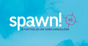 festival spawn jeu vidéo angoulême 2024